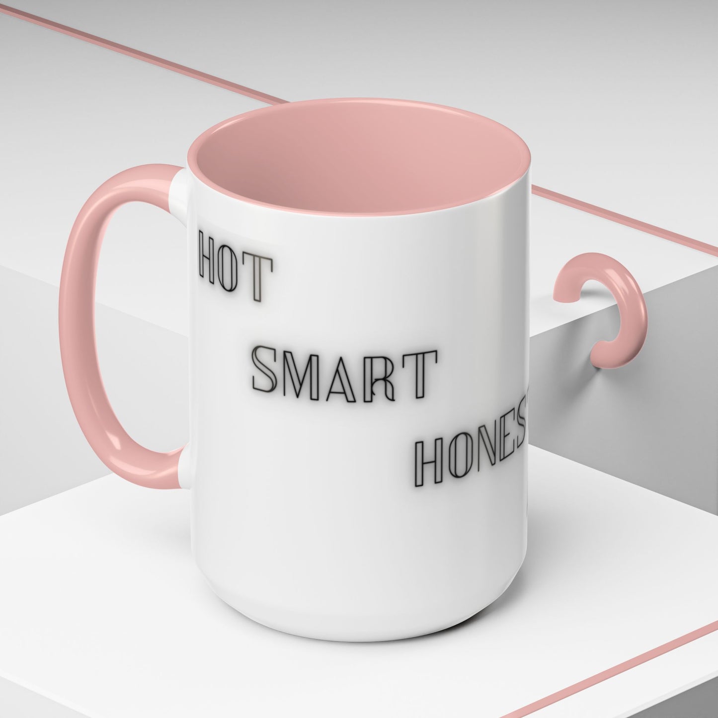 Coffee Mug - Funny Hot, Smart, Honest, Modest Design