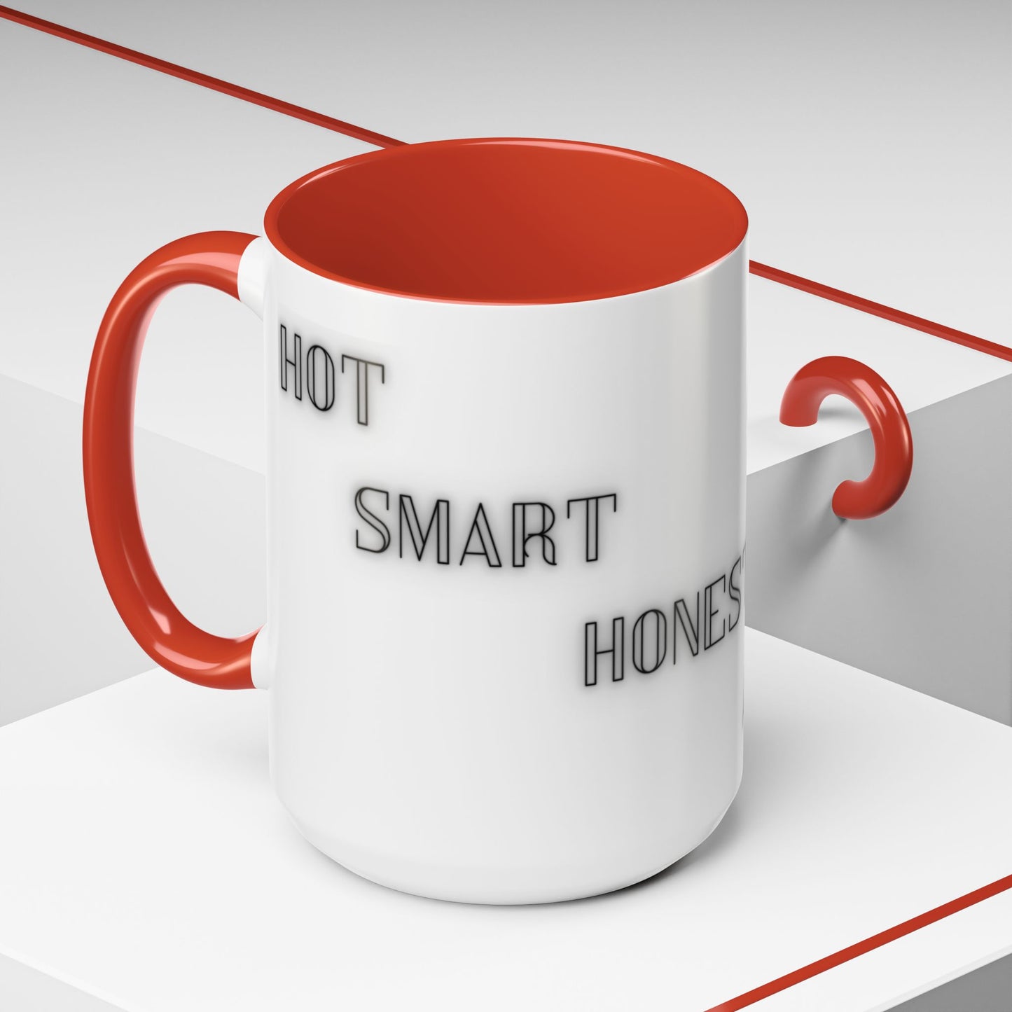 Coffee Mug - Funny Hot, Smart, Honest, Modest Design