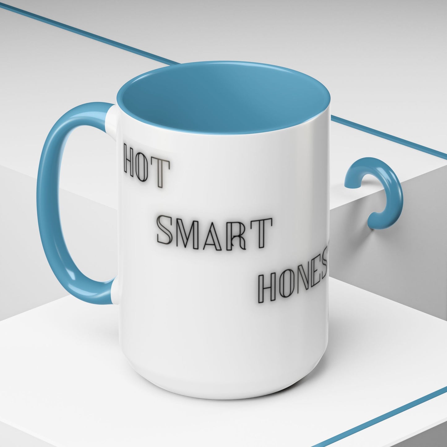 Coffee Mug - Funny Hot, Smart, Honest, Modest Design