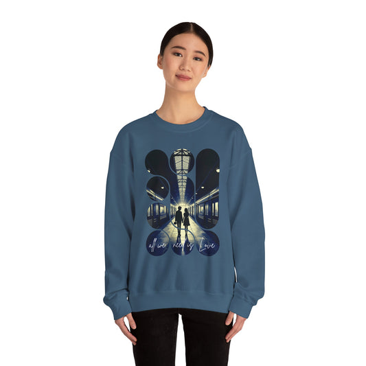 Unisex Sweatshirt All We Need