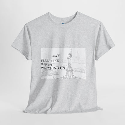 Meme Unisex Tee - Feels like they are watching U S - Drones in NYC