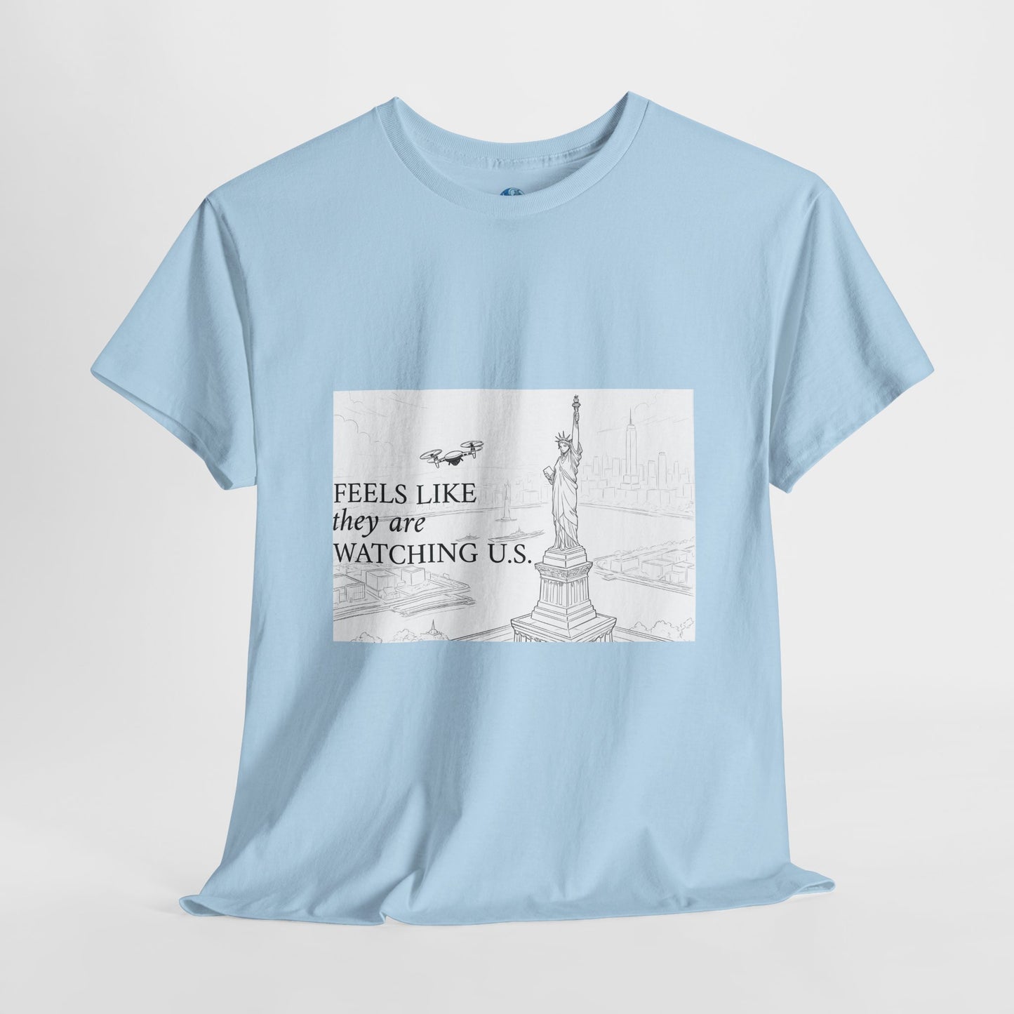 Meme Unisex Tee - Feels like they are watching U S - Drones in NYC