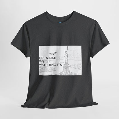 Meme Unisex Tee - Feels like they are watching U S - Drones in NYC