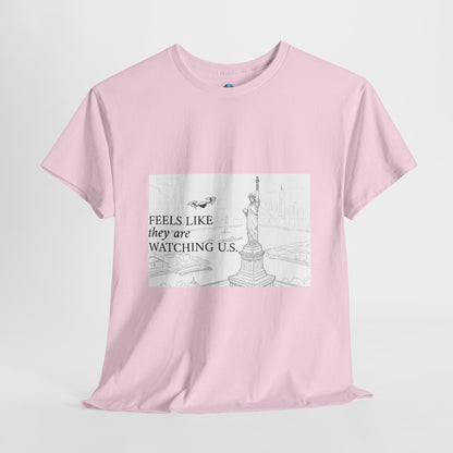 Meme Unisex Tee - Feels like they are watching U S - Drones in NYC