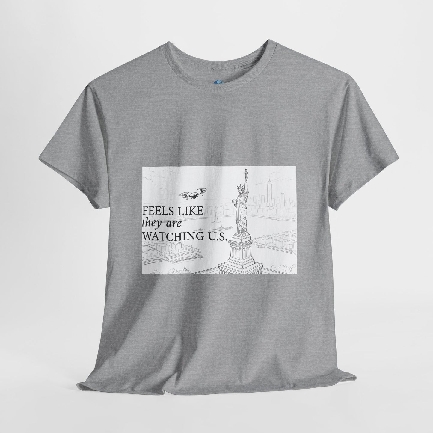 Meme Unisex Tee - Feels like they are watching U S - Drones in NYC